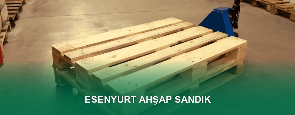 Esenyurt Ahşap Sandık İmalatı
