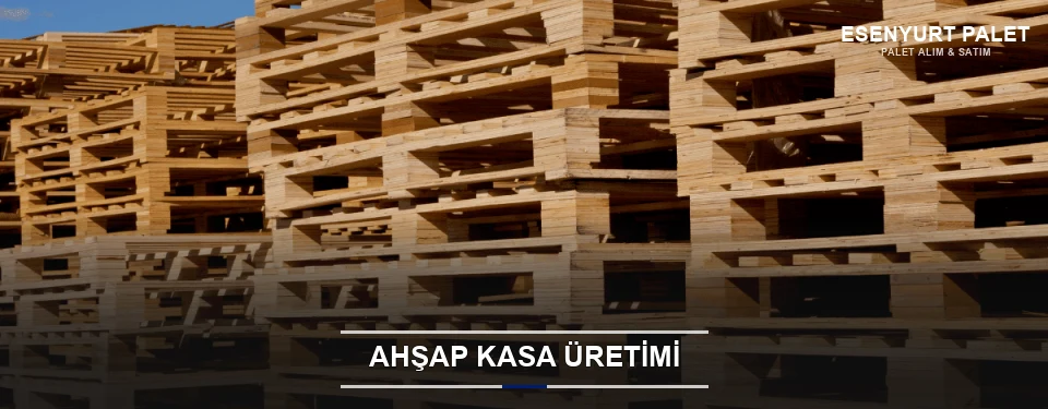 Esenyurt Endüstriyel Ahşap Kasa Esenyurt Endüstriyel Ahşap Kasa