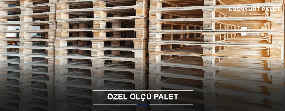 Özel Ölçü Palet